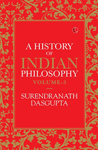 A History of Indian Philosophy - Vol. 3