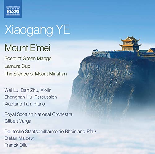 Various Artists - Xiaogang Ye: Mount EMei For Violin. Percussion And Orchestra / Scent Of Green Mango For Piano And Orchestra [CD]