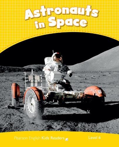 Level 6: Astronauts in Space CLIL AmE (Pearson English Kids Readers)