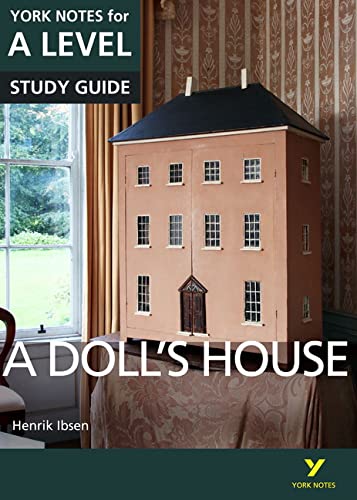 A Doll’s House: York Notes for A-level: everything you need to catch up, study and prepare for 2021 assessments and 2022 exams