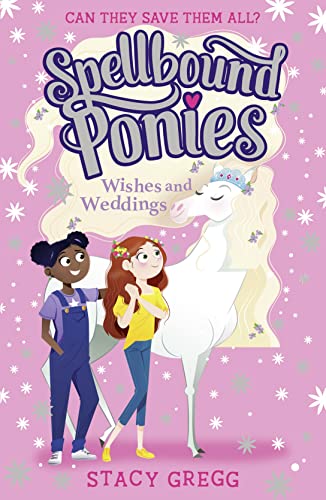 Spellbound Ponies: Wishes and Weddings: Book 3