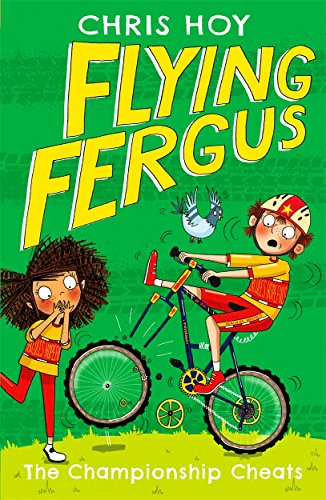 Flying Fergus 4: The Championship Cheats: by Olympic champion Sir Chris Hoy, written with award-winning author Joanna Nadin
