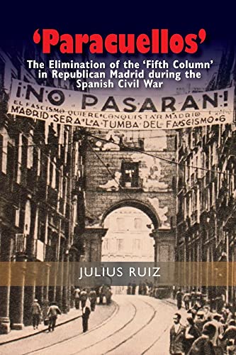 'Paracuellos' : The Elimination of the 'Fifth Column' in Republican Madrid During the Spanish Civil War