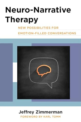 Neuro-Narrative Therapy: New Possibilities for Emotion-Filled Conversations