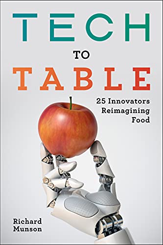 Tech to Table : 25 Innovators Reimagining Food