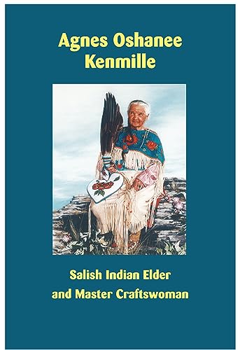 Agnes Oshanee Kenmille : Salish Indian Elder and Craftswoman