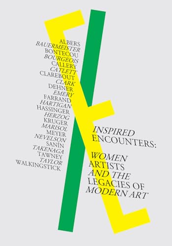 Inspired Encounters : Women Artists and the Legacies of Modern Art