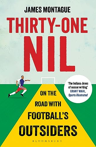 Thirty-One Nil : On the Road With Football's Outsiders