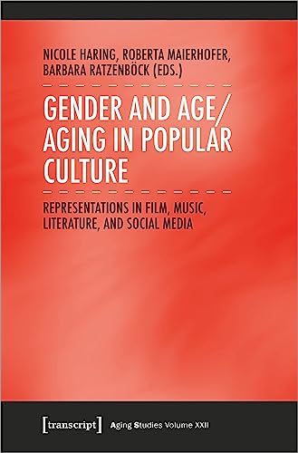 Gender and Age/Aging in Popular Culture : Representations in Film, Music, Literature and Social Media