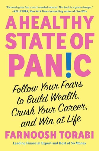 A Healthy State of Panic : Follow Your Fears to Build Wealth, Crush Your Career, and Win at Life