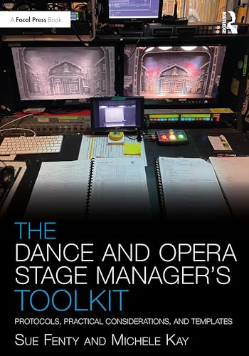 The Dance and Opera Stage Manager's Toolkit : Protocols, Practical Considerations, and Templates