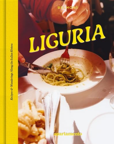 LIGURIA : Recipes & Wanderings Along the Italian Riviera