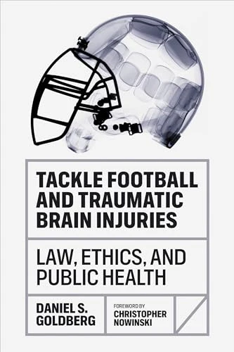 Tackle Football and Traumatic Brain Injuries : Law, Ethics, and Public Health