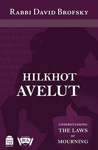 Hilkhot Avelut : Understanding the Laws of Mourning