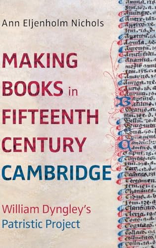 Making Books in Fifteenth-Century Cambridge : William Dyngley's Patristic Project