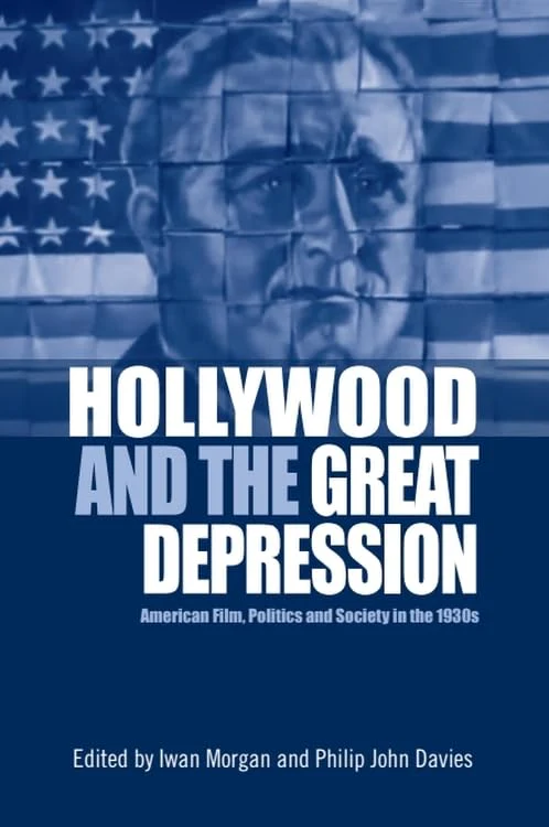 Hollywood and the Great Depression : American Film, Politics and Society in the 1930s