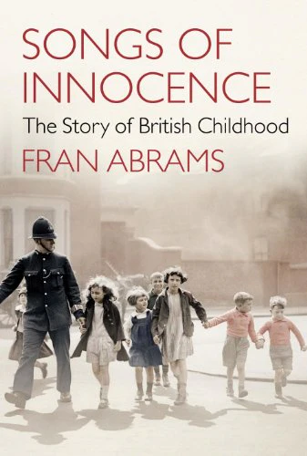 Songs of Innocence : The Story of British Childhood