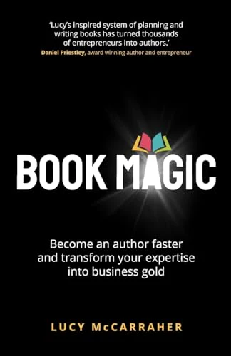 Book Magic : Become an author faster and transform your expertise into business gold