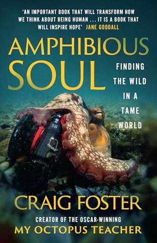 Amphibious Soul : Finding the Wild in a Tame World