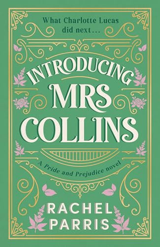 Introducing Mrs Collins : A Pride and Prejudice sequel telling the story of what Charlotte Lucas did next....