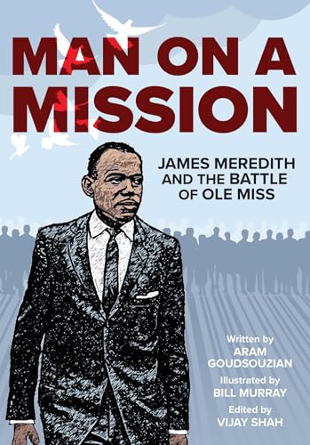 Man on a Mission : James Meredith and the Battle of Ole Miss