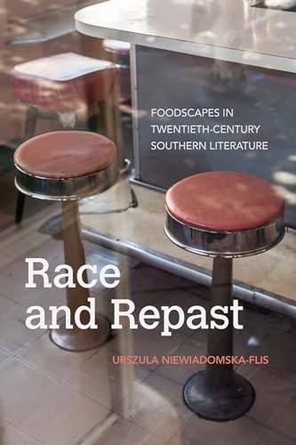Race and Repast : Foodscapes in Twentieth-Century Southern Literature