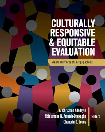 Culturally Responsive and Equitable Evaluation : Visions and Voices of Emerging Scholars