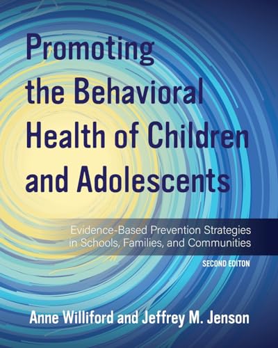 Promoting the Behavioral Health of Children and Adolescents : Evidence-Based Prevention Strategies in Schools, Families, and Communities
