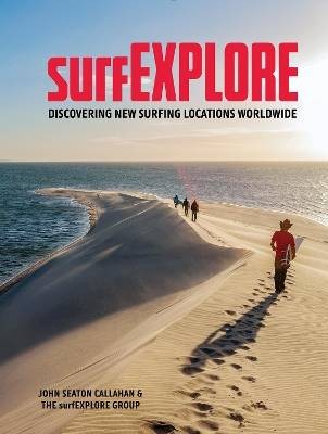 surfEXPLORE: Discovering New Surfing Locations Worldwide [Hardcover] [2025] John Seaton Callahan