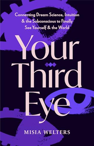 Your Third Eye : Connecting Dream Science, Intuition, and the Subconsci