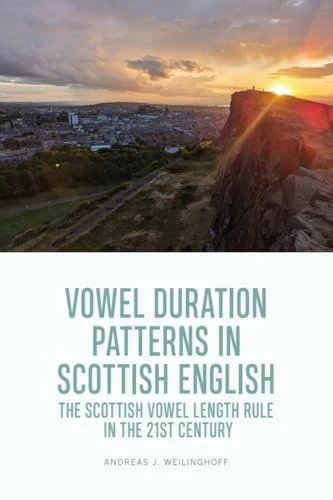 Vowel Duration Patterns in Scottish English : The Scottish Vowel Length Rule in the 21st Century