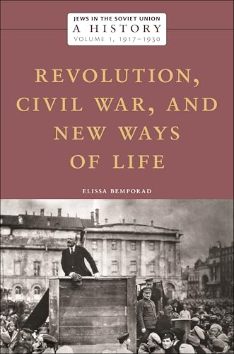Jews in the Soviet Union: a History : Revolution, Civil War, and New Ways of Life, 1917–1930, Volume 1