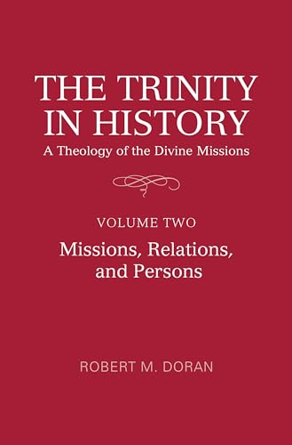 The Trinity in History: a Theology of the Divine Missions : Volume Two: Missions, Relations, and Persons