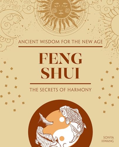 Feng Shui : The Secrets of Harmony