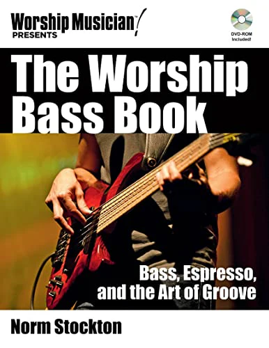The Worship Bass Book : Bass  Espresso and the Art of Groove