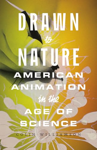 Drawn to Nature : American Animation in the Age of Science