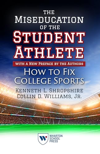 The Miseducation of the Student-Athlete, with a New Preface by the Authors : How to Fix College Sports