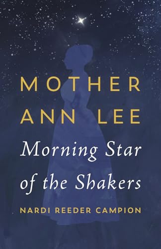 Mother Ann Lee : Morning Star of the Shakers