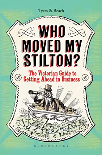 Who Moved My Stilton? : The Victorian Guide to Getting Ahead in Business