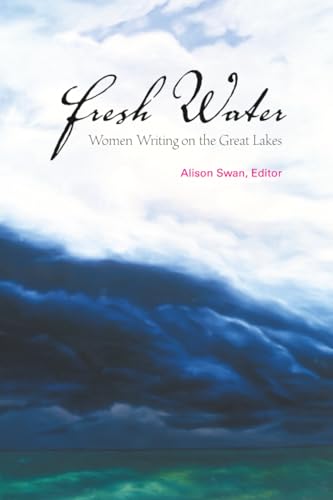 Fresh Water : Women Writing on the Great Lakes
