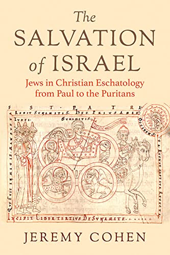 The Salvation of Israel : Jews in Christian Eschatology from Paul to the Puritans