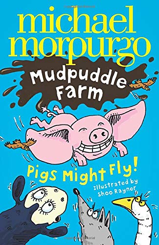 PIGS MIGHT FLY! (Mudpuddle Farm)