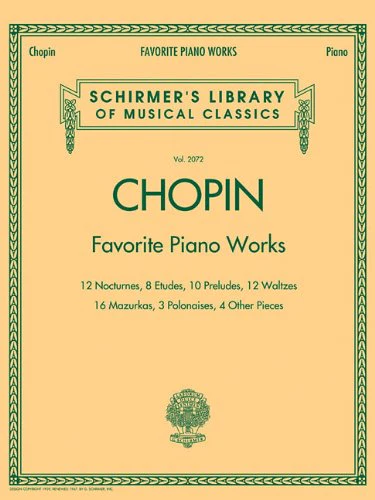 Frederic Chopin: Favourite Piano Works: Schirmer'S Library of Musical Classics, Vol. 2072