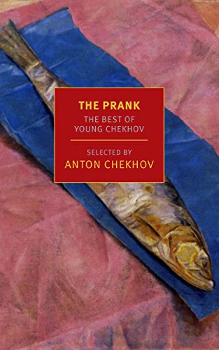 The Prank (New York Review Books Classics): The Best of Young Chekhov