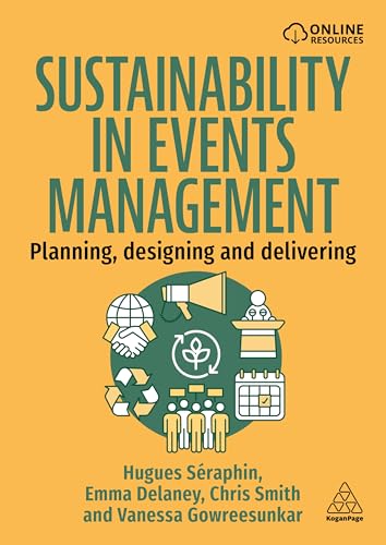 Sustainability in Events Management : Planning, Designing and Delivering
