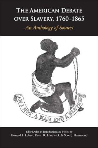 The American Debate over Slavery, 1760-1865 : An Anthology of Sources