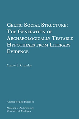 Celtic Social Structure : The Generation of Archaeologically Testable Hypotheses from Literary Evidence