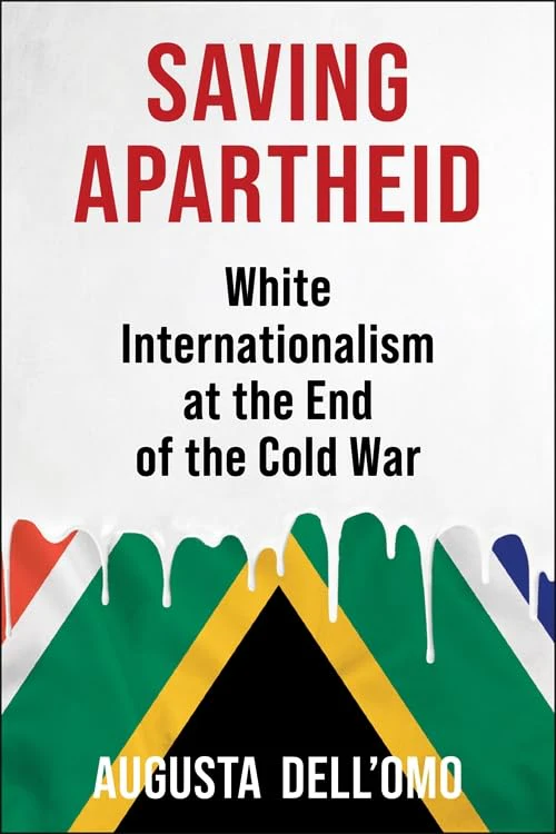 Saving Apartheid : White Internationalism at the End of the Cold War