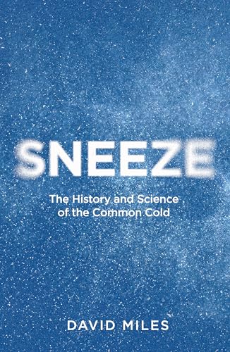 Sneeze : The History and Science of the Common Cold