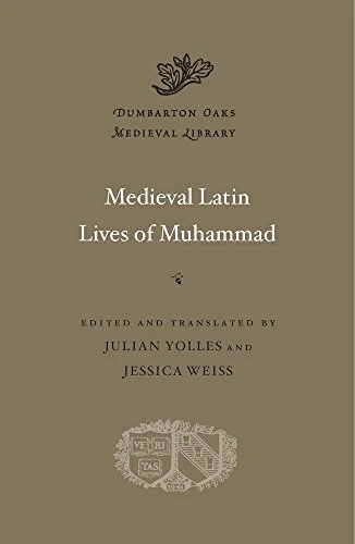 Medieval Latin Lives of Muhammad (Dumbarton Oaks Medieval Library)